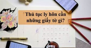 Đơn phương ly hôn cần giấy tờ gì