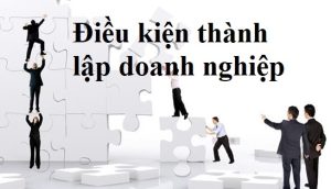 Thành lập doanh nghiệp cần điều kiện gì