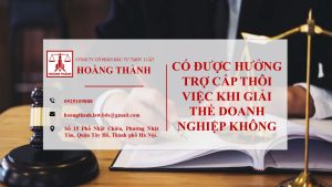 Có được hưởng trợ cấp thôi việc khi giải thể doanh nghiệp không