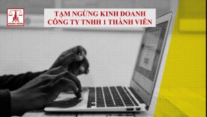 Tạm ngừng kinh doanh công ty TNHH 1 thành viên