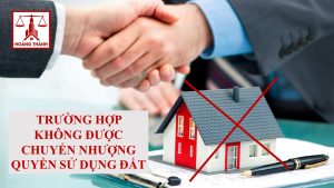 Trường hợp không được chuyển nhượng quyền sử dụng đất