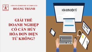 Giải thể doanh nghiệp có cần huỷ hoá đơn điện tử không