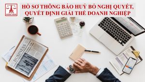 Hồ sơ thông báo huỷ bỏ nghị quyết, quyết định giải thể doanh nghiệp