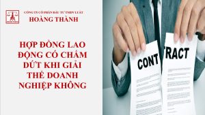 Hợp đồng lao động có chấm dứt khi giải thể doanh nghiệp không