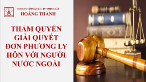 Thẩm quyền giải quyết đơn phương ly hôn với người nước ngoài