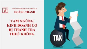 Tạm ngừng kinh doanh có bị thanh tra thuế không