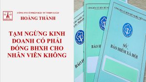 Tạm ngừng kinh doanh có phải đóng BHXH cho nhân viên không