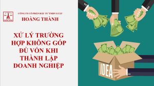 Xử lý trường hợp không góp đủ vốn khi thành lập doanh nghiệp