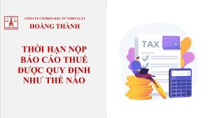 Thời hạn nộp báo cáo thuế được quy định như thế nào