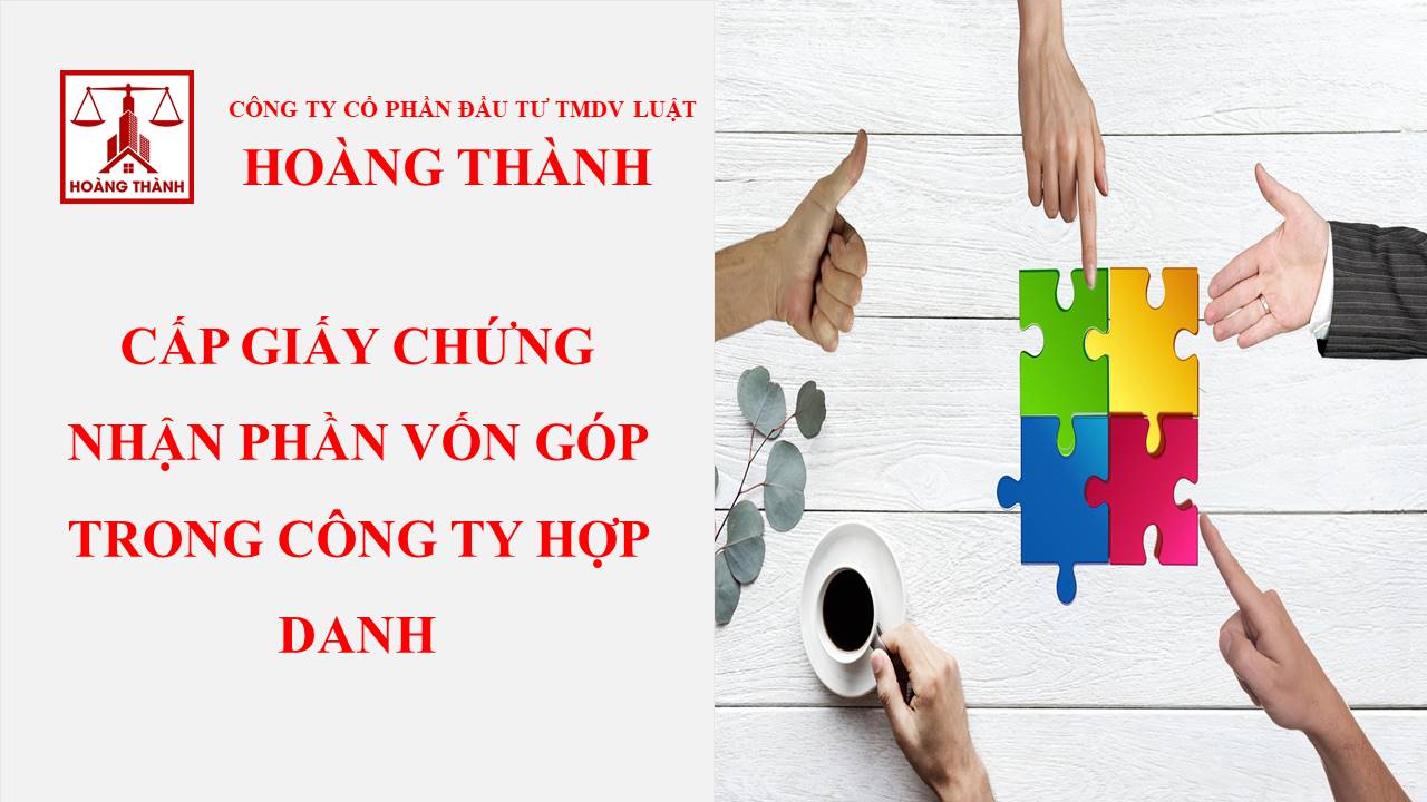 Cấp giấy chứng nhận phần vốn góp trong công ty hợp danh